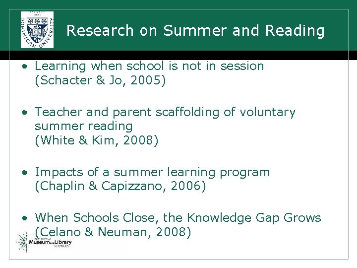 Research on Summer and Reading • Learning when school is not in session (Schacter