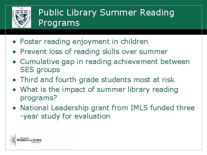 Public Library Summer Reading Programs • Foster reading enjoyment in children • Prevent loss