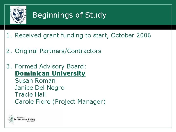 Beginnings of Study 1. Received grant funding to start, October 2006 2. Original Partners/Contractors