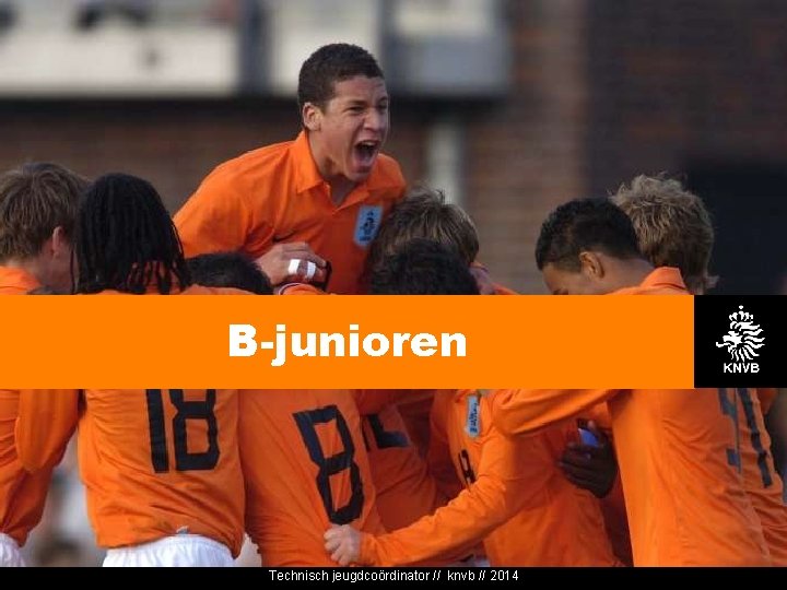 B-junioren Technisch jeugdcoördinator // knvb // 2014 