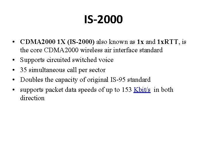 IS-2000 • CDMA 2000 1 X (IS-2000) also known as 1 x and 1