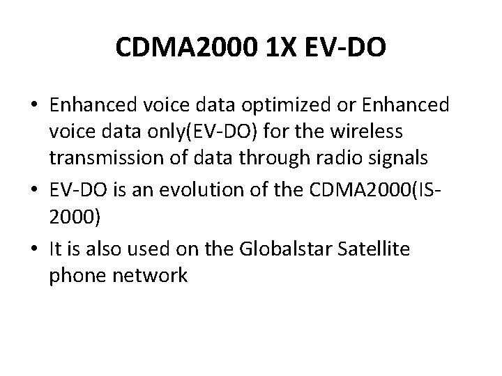 CDMA 2000 1 X EV-DO • Enhanced voice data optimized or Enhanced voice data