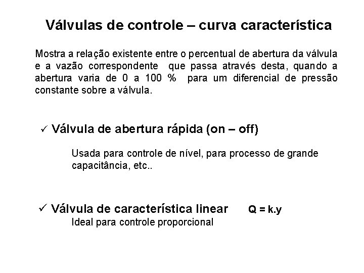 Válvulas de controle – curva característica Mostra a relação existente entre o percentual de