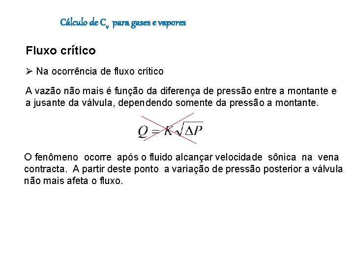 Cálculo de Cv para gases e vapores Fluxo crítico Ø Na ocorrência de fluxo