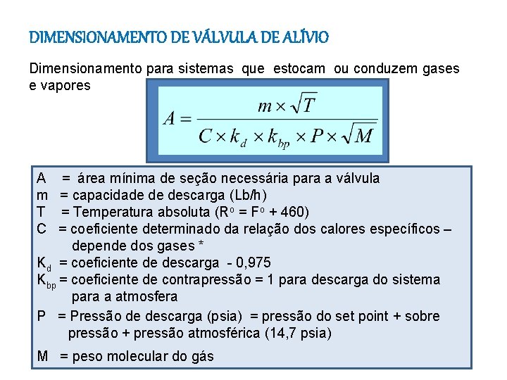 DIMENSIONAMENTO DE VÁLVULA DE ALÍVIO Dimensionamento para sistemas que estocam ou conduzem gases e