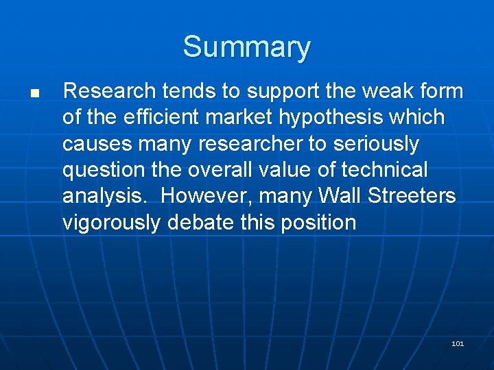 Summary n Research tends to support the weak form of the efficient market hypothesis