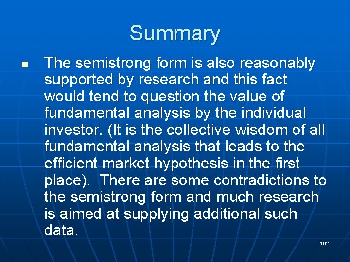 Summary n The semistrong form is also reasonably supported by research and this fact