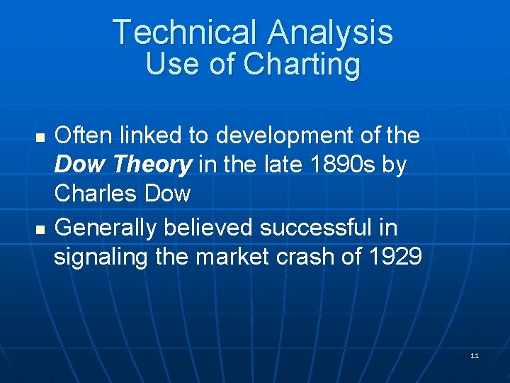 Technical Analysis Use of Charting n n Often linked to development of the Dow