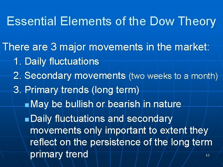 Essential Elements of the Dow Theory There are 3 major movements in the market: