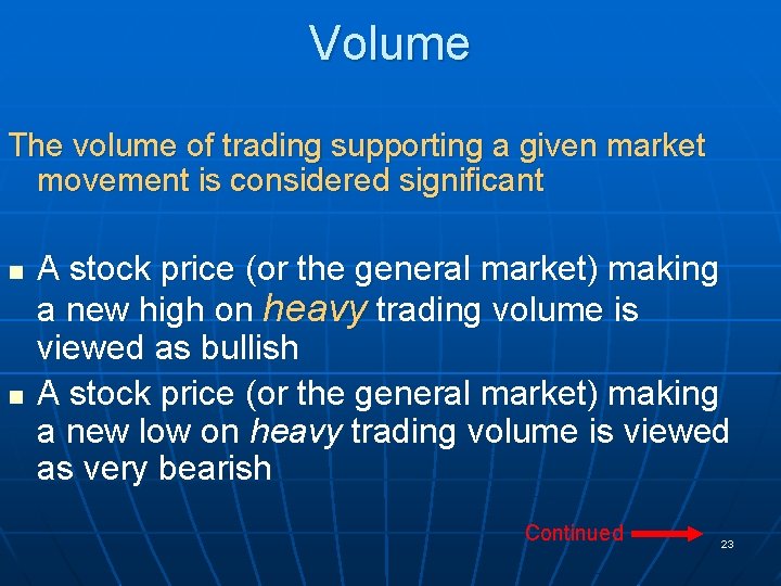 Volume The volume of trading supporting a given market movement is considered significant n