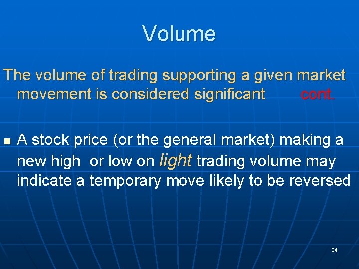 Volume The volume of trading supporting a given market movement is considered significant cont.