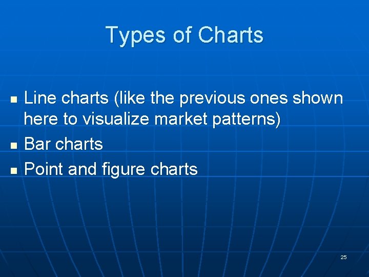 Types of Charts n n n Line charts (like the previous ones shown here