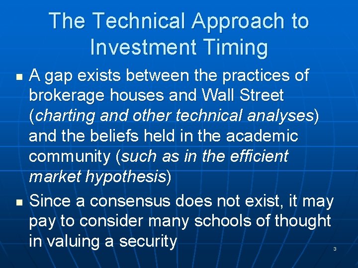 The Technical Approach to Investment Timing n n A gap exists between the practices