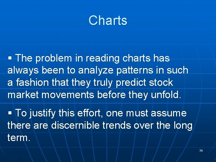 Charts § The problem in reading charts has always been to analyze patterns in