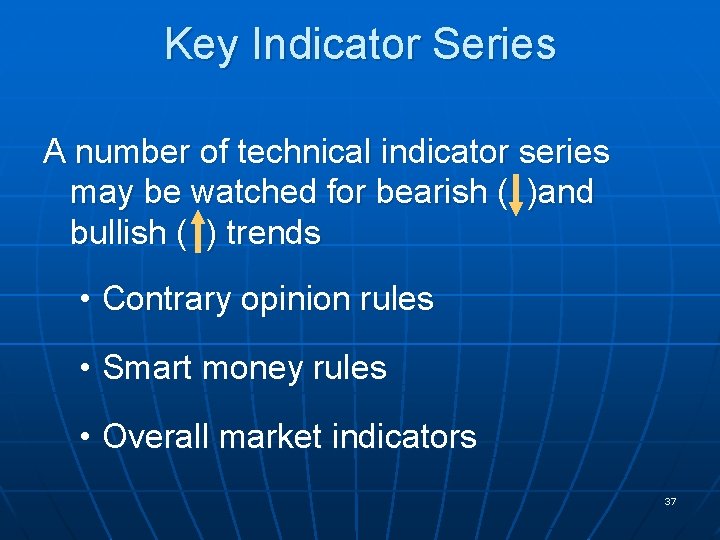 Key Indicator Series A number of technical indicator series may be watched for bearish