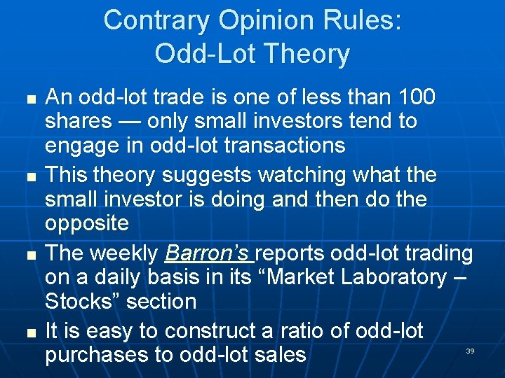 Contrary Opinion Rules: Odd-Lot Theory n n An odd-lot trade is one of less