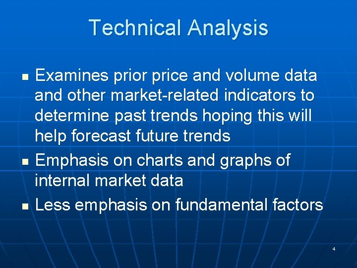 Technical Analysis n n n Examines prior price and volume data and other market-related