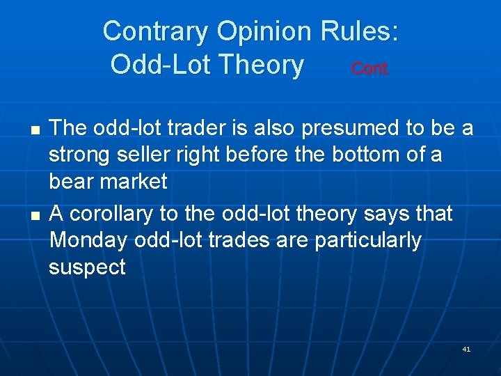 Contrary Opinion Rules: Odd-Lot Theory Cont. n n The odd-lot trader is also presumed