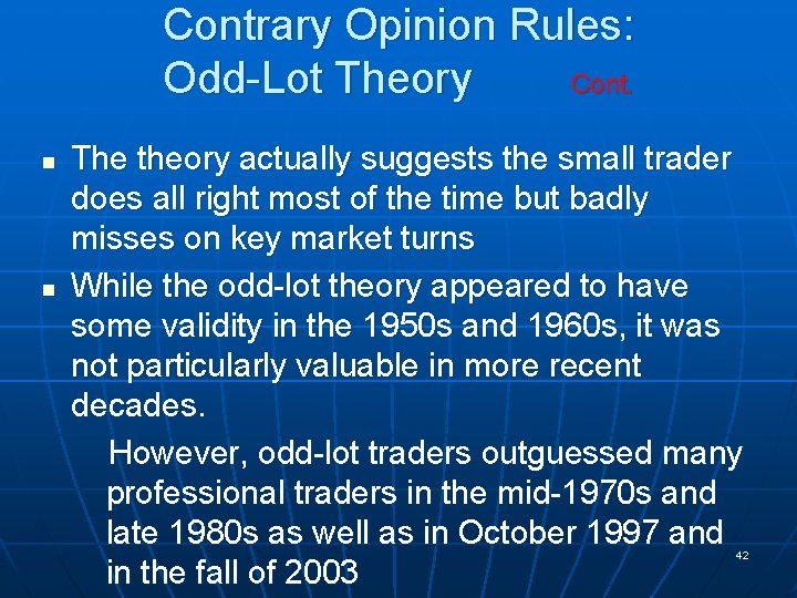 Contrary Opinion Rules: Odd-Lot Theory Cont. n n The theory actually suggests the small