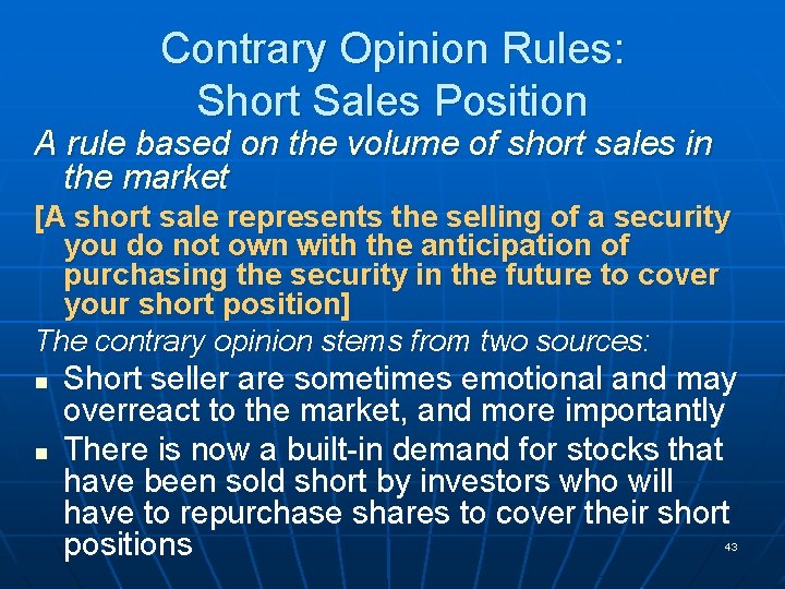 Contrary Opinion Rules: Short Sales Position A rule based on the volume of short