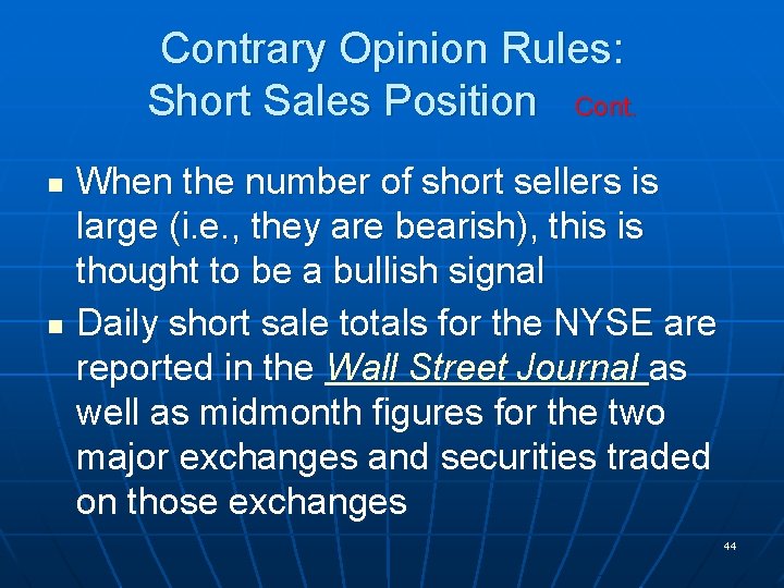 Contrary Opinion Rules: Short Sales Position Cont. n n When the number of short