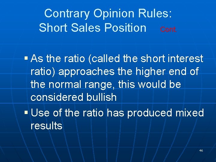 Contrary Opinion Rules: Short Sales Position Cont. § As the ratio (called the short