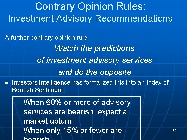 Contrary Opinion Rules: Investment Advisory Recommendations A further contrary opinion rule: Watch the predictions