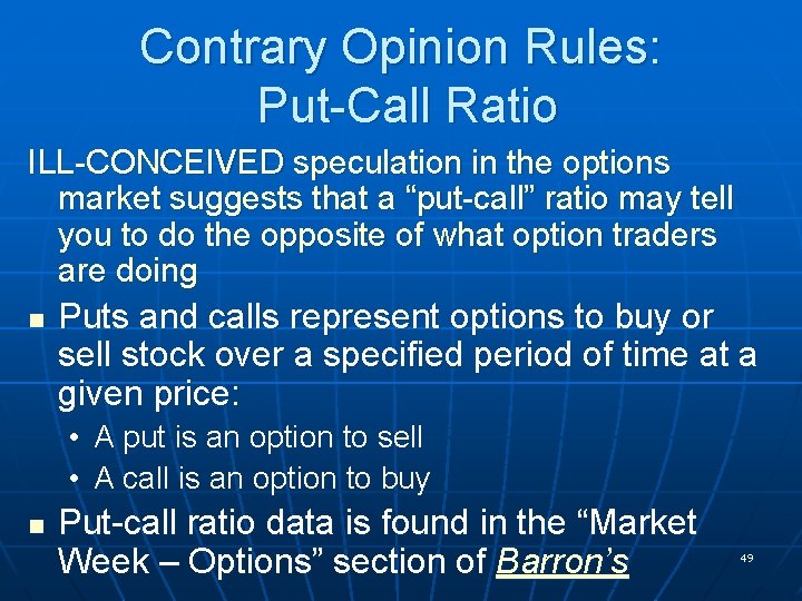 Contrary Opinion Rules: Put-Call Ratio ILL-CONCEIVED speculation in the options market suggests that a