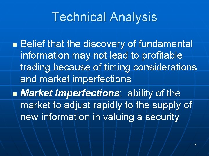 Technical Analysis n n Belief that the discovery of fundamental information may not lead