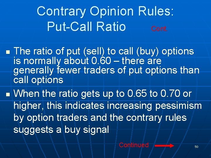 Contrary Opinion Rules: Put-Call Ratio Cont. n n The ratio of put (sell) to