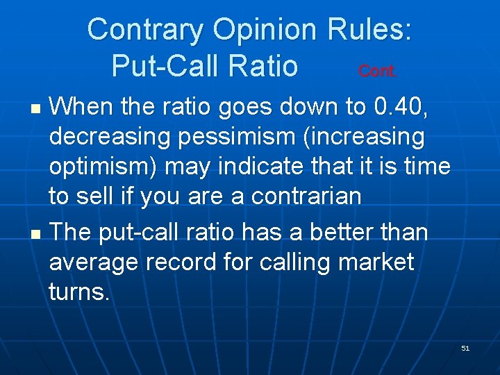 Contrary Opinion Rules: Put-Call Ratio Cont. When the ratio goes down to 0. 40,