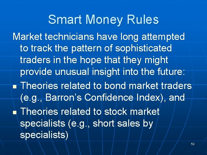 Smart Money Rules Market technicians have long attempted to track the pattern of sophisticated