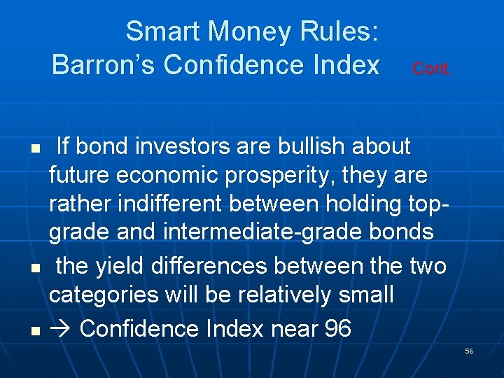 Smart Money Rules: Barron’s Confidence Index n n n Cont. If bond investors are