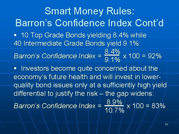 Smart Money Rules: Barron’s Confidence Index Cont’d § 10 Top Grade Bonds yielding 8.