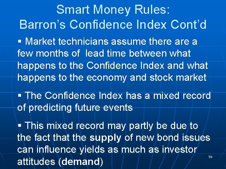 Smart Money Rules: Barron’s Confidence Index Cont’d § Market technicians assume there a few