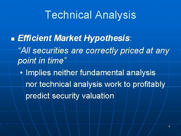 Technical Analysis n Efficient Market Hypothesis: “All securities are correctly priced at any point