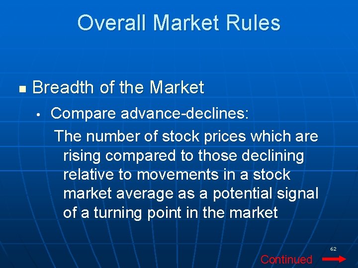 Overall Market Rules n Breadth of the Market • Compare advance-declines: The number of