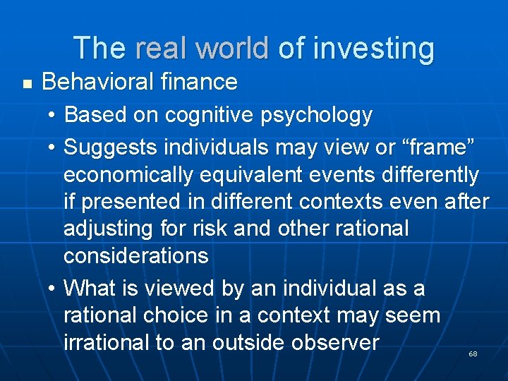 The real world of investing n Behavioral finance • Based on cognitive psychology •