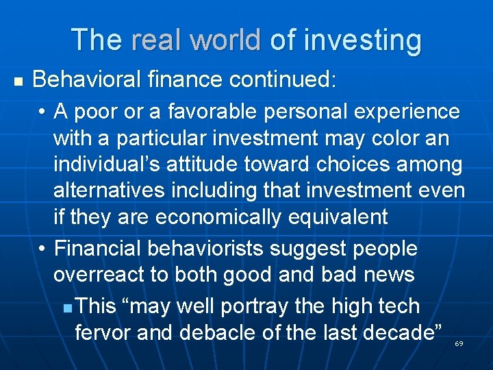 The real world of investing n Behavioral finance continued: • A poor or a