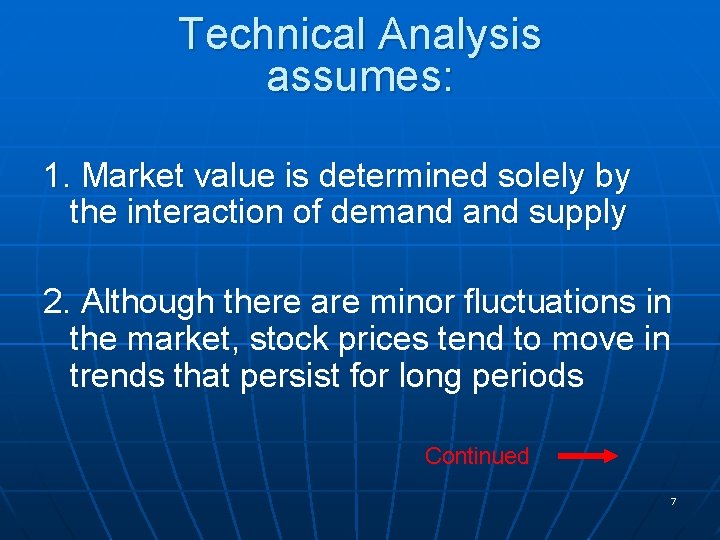 Technical Analysis assumes: 1. Market value is determined solely by the interaction of demand