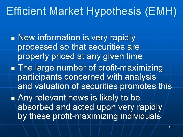 Efficient Market Hypothesis (EMH) n n n New information is very rapidly processed so