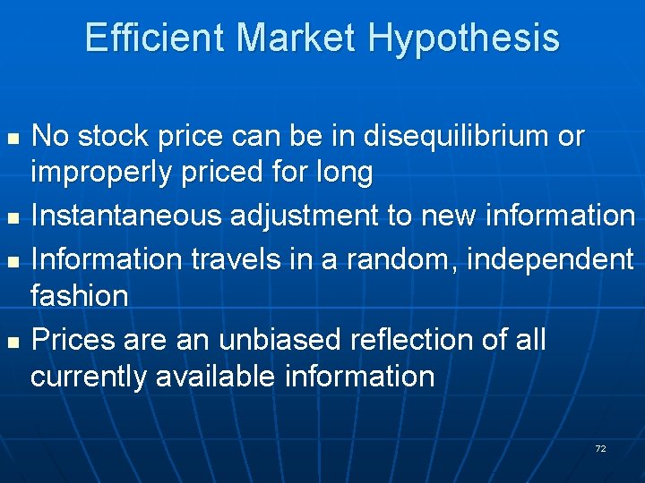 Efficient Market Hypothesis n n No stock price can be in disequilibrium or improperly