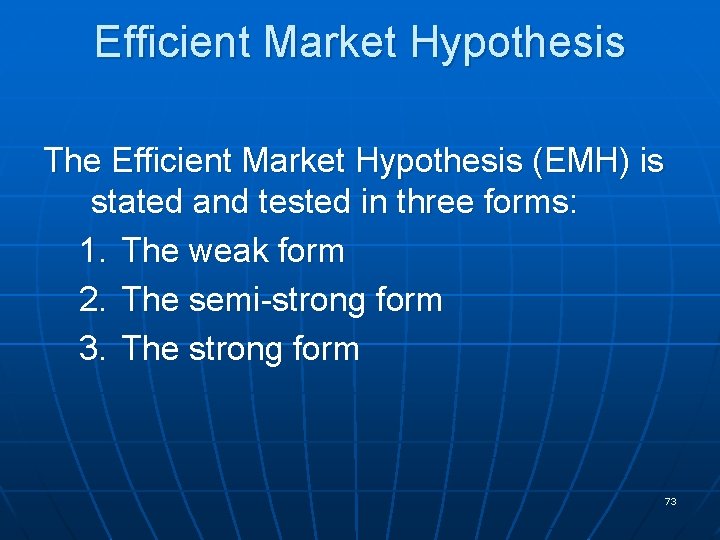 Efficient Market Hypothesis The Efficient Market Hypothesis (EMH) is stated and tested in three
