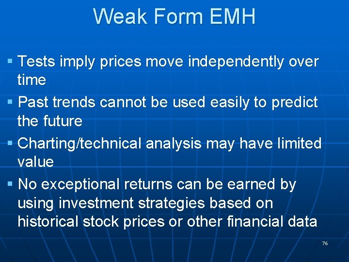 Weak Form EMH § Tests imply prices move independently over time § Past trends