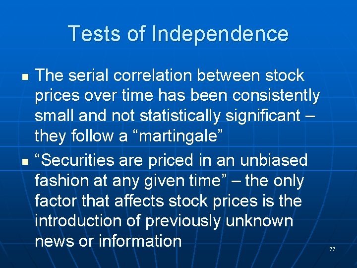 Tests of Independence n n The serial correlation between stock prices over time has