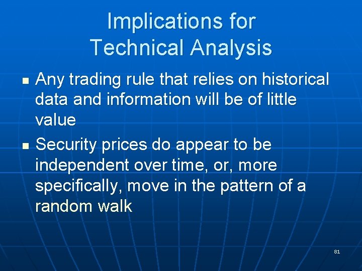 Implications for Technical Analysis n n Any trading rule that relies on historical data