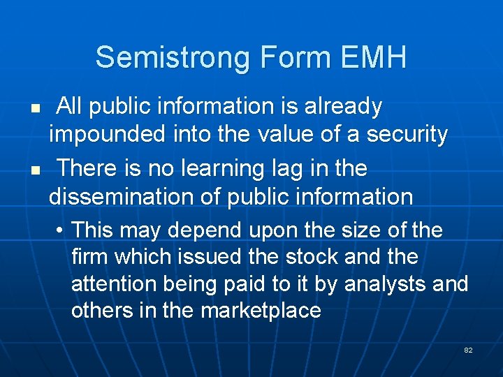Semistrong Form EMH n n All public information is already impounded into the value