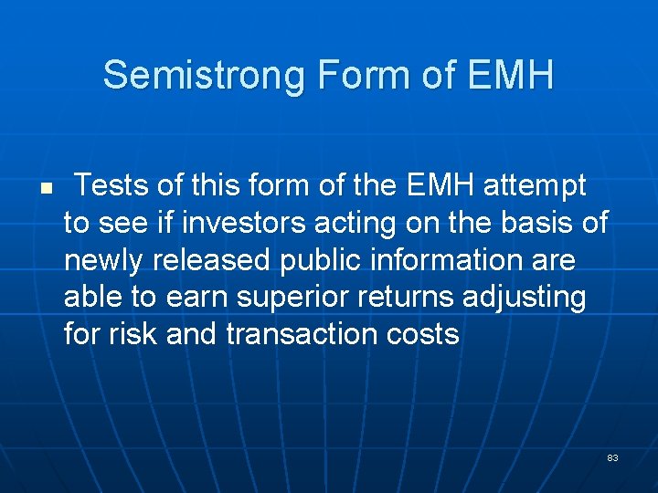Semistrong Form of EMH n Tests of this form of the EMH attempt to