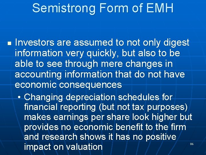 Semistrong Form of EMH n Investors are assumed to not only digest information very
