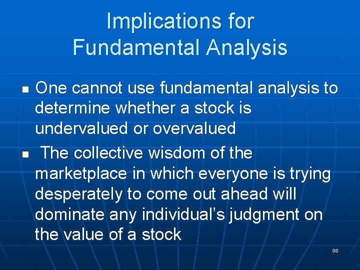 Implications for Fundamental Analysis n n One cannot use fundamental analysis to determine whether